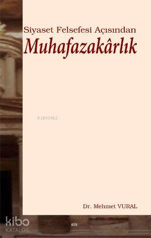 Siyaset Felsefesi Açısından Muhafazakârlık - Kitapiks.com