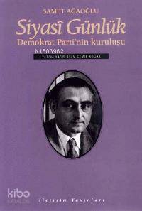 Siyasi Günlük; Demokrat Parti'nin Kuruluşu - Kitapiks.com