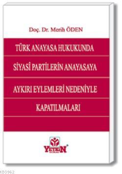 Siyasî Partilerin Anayasaya Aykırı Eylemleri Nedeniyle Kapatılmaları -