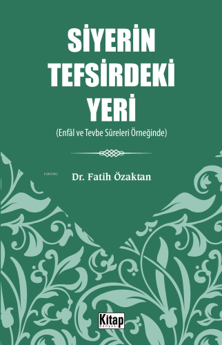 Siyerin Tefsirdeki Yeri;(Enfâl Ve Tevbe Sûreleri Örneğinde) - Kitapiks