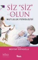 Siz Siz Olun; Mutluluk Psikolojisi