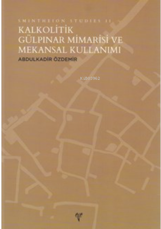 Smintheion Studies II - Kalkolitik Gülpınar Mimarisi - Kitapiks.com