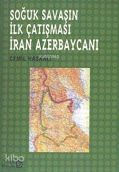 Soğuk Savaşın İlk Çatışması İran Azerbaycanı