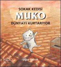 Sokak Kedisi Muko Dünyayı Kurtarıyor - Kitapiks.com
