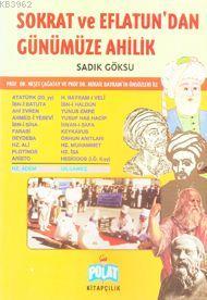 Sokrat ve Eflatundan Günümüze Ahilik