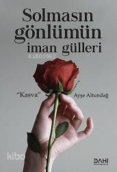 Solmasın Gönlümün İman Gülleri - Kitapiks.com