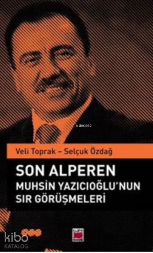Son Alperen Muhsin Yazıcıoğlu'nun Sır Görüşmeleri