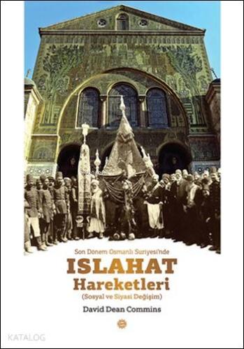 Son Dönem Osmanlı Suriyesi'nde Islahat Hareketleri; Sosyal ve Siyasi Değişim