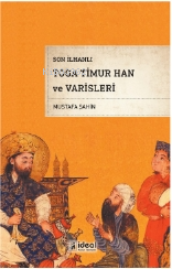 Son İlhanlı Toga Timur Han Ve Varisleri - Kitapiks.com