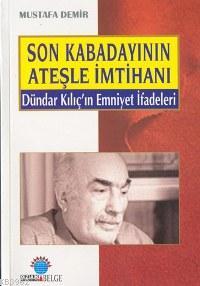 Son Kabadayının Ateşle İmtihanı; Dündar Kılıç´ın Emniyet İfadeleri - K