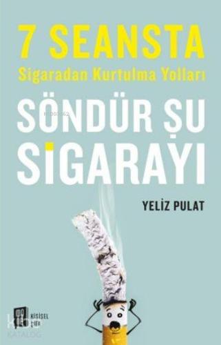 Söndür Şu Sigarayı; 7 Seansta Sigaradan Kurtulma Yolları - Kitapiks.co