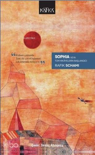 Sophia Veya Tüm Hikâyelerin Başlangıcı - Kitapiks.com
