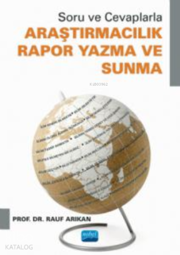 Soru ve Cevaplarla;Araştırmacılık - Rapor Yazma Ve Sunma