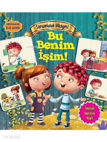 Sorumluluk Hikayesi - Bu Benim İşim; Değerlere İlk Adım - Kitapiks.com