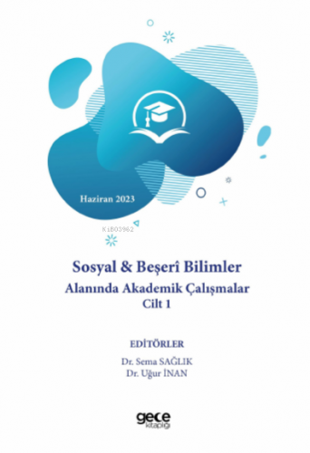 Sosyal & Beşerî Bilimler Alanında Akademik Çalışmalar Cilt 1 - Kitapik