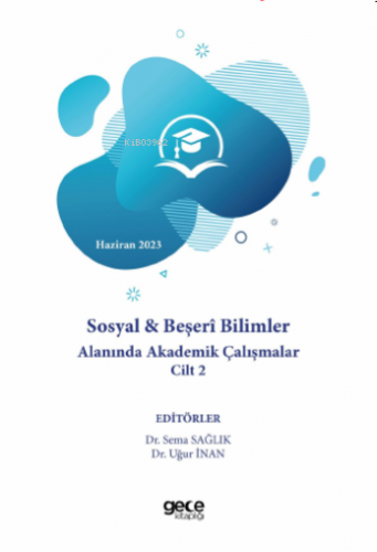 Sosyal & Beşerî Bilimler Alanında Akademik Çalışmalar Cilt 2 - Kitapik