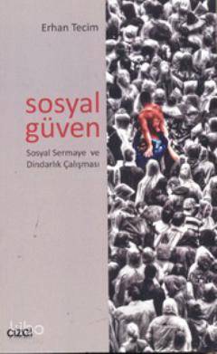 Sosyal Güven Sosyal Sermaye ve Dindarlık Çalışması; Sosyal Sermaye ve Dindarlık Çalışması