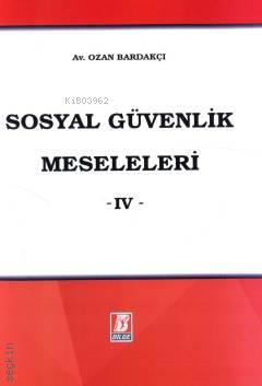 Sosyal Güvenlik Meseleleri -IV- - Kitapiks.com