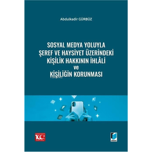 Sosyal Medya Yoluyla Şeref ve Haysiyet Üzerindeki Kişilik Hakkının İhlâli ve Kişiliğin Korunması