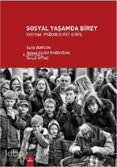 Sosyal Yaşamda Birey; Sosyal Psikolojiye Giriş - Kitapiks.com