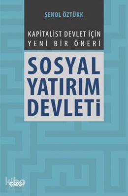 Sosyal Yatırım Devleti; Kapitalist Devlet İçin Yeni Bir Öneri