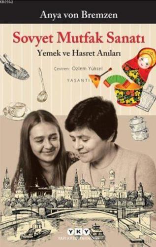 Sovyet Mutfak Sanatı; Yemek ve Hasret Anıları - Kitapiks.com