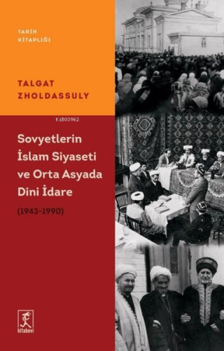 Sovyetler'in İslam Siyaseti ve Orta Asyada Dini İdare 1943 - 1990 - Ki