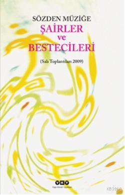 Sözden Müziğe Şairler ve Bestecileri; (Salı Toplantıları 2009) - Kitap