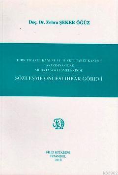 Sözleşme Öncesi İhbar Görevi; Türk Ticaret Kanunu ve Türk Ticaret Kanunu Tasarısına Göre Sigorta Sözleşmelerinde