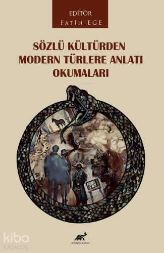 Sözlü Kültürden Modern Türlere Anlatı Okumaları - Kitapiks.com