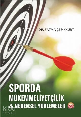 Sporda Mükemmeliyetçilik; Nedensel Yüklemeler - Kitapiks.com