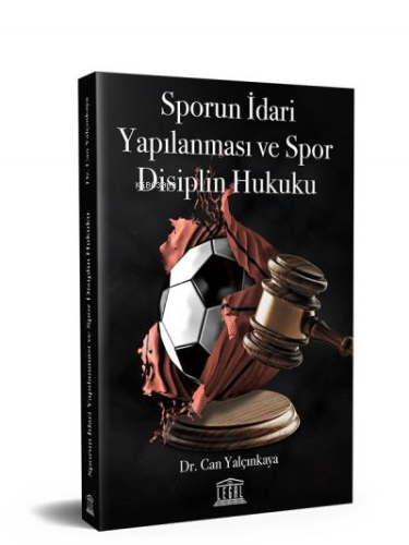 Sporun İdari Yapılanması ve Spor Disiplin Hukuku - Kitapiks.com