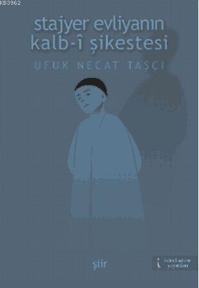 Stajyer Evliyanın Kalb-i Şikestesi