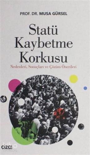 Statü Kaybetme Korkusu; Nedenleri Sonuçları ve Çözüm Önerileri - Kitap