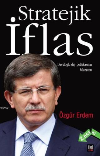 Stratejik İflas; Davutoğlu Dış Politikasının Bilançosu