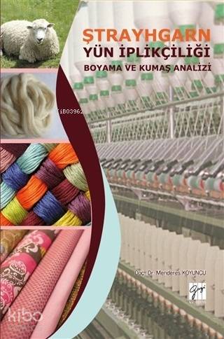 Ştrayhgarn Yün İplikçiliği Boyama ve Kumaş Analizi - Kitapiks.com