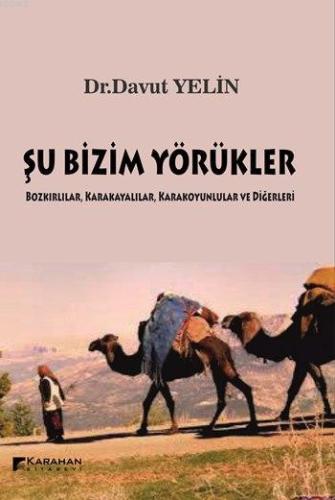 Şu Bizim Yörükler; Bozkırlılar, Karakayalılar, Karakoyunlular ve Diğerleri