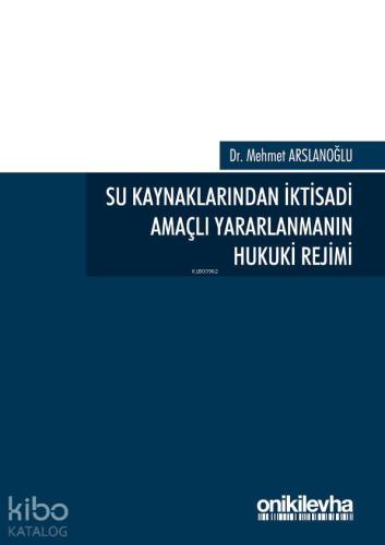 Su Kaynaklarından İktisadi Amaçlı Yararlanmanın Hukuki Rejimi - Kitapi