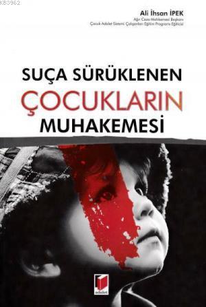 Suça Sürüklenen Çocukların Muhakemesi - Kitapiks.com