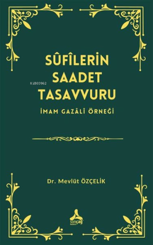 Sufilerin Saadet Tasavvuru - İmam Gazali Örneği - Kitapiks.com