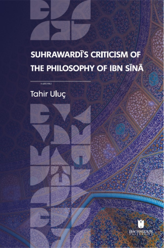 Suhrawardī’s Criticism of the Philosophy of Ibn Sīnā - Kitapiks.com