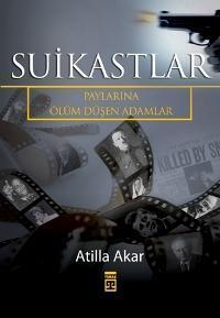 Suikastlar; Paylarına Ölüm Düşen Adamlar - Kitapiks.com