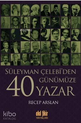 Süleyman Çelebi'den Günümüze 40 Yazar - Kitapiks.com