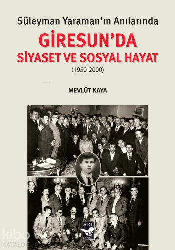 Süleyman Yaraman’ın Anılarında Giresunda Siyaset ve Sosyal Hayat