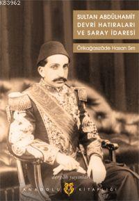 Sultan Abdülhamit Devri Hatıraları ve Saray İdaresi - Kitapiks.com