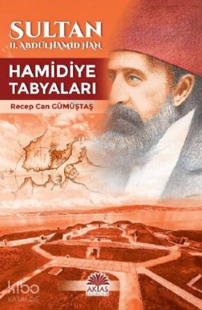 Sultan II.Abdülhamid Han Hamidiye Tabyaları - Kitapiks.com
