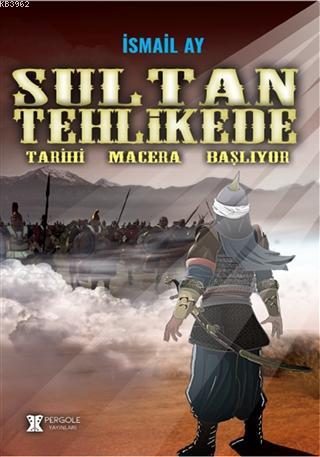 Sultan Tehlikede; Tarihi Macera Başlıyor - Kitapiks.com