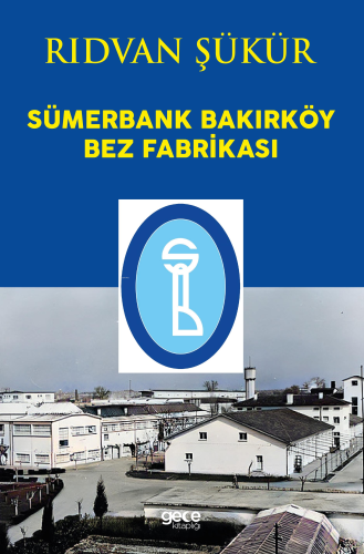Sümerbank Bakırköy Bez Fabrikası - Kitapiks.com