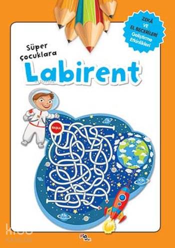 Süper Çocuklara Labirent (4+ Yaş); Zeka ve El Becerileri Geliştirme Etkinlikleri