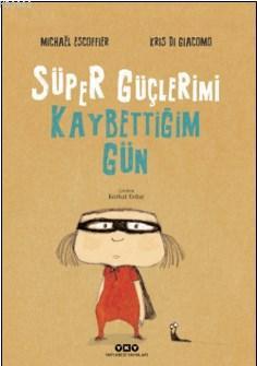Süper Güçlerimi Kaybettiğim Gün - Kitapiks.com